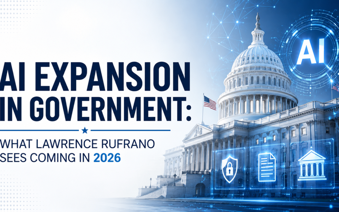AI Expansion in Government: What Lawrence Rufrano Sees Coming in 2026