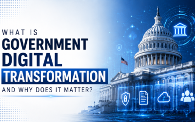 What Is Government Digital Transformation and Why Does It Matter?